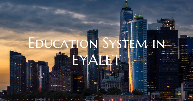 Education System in EYALET