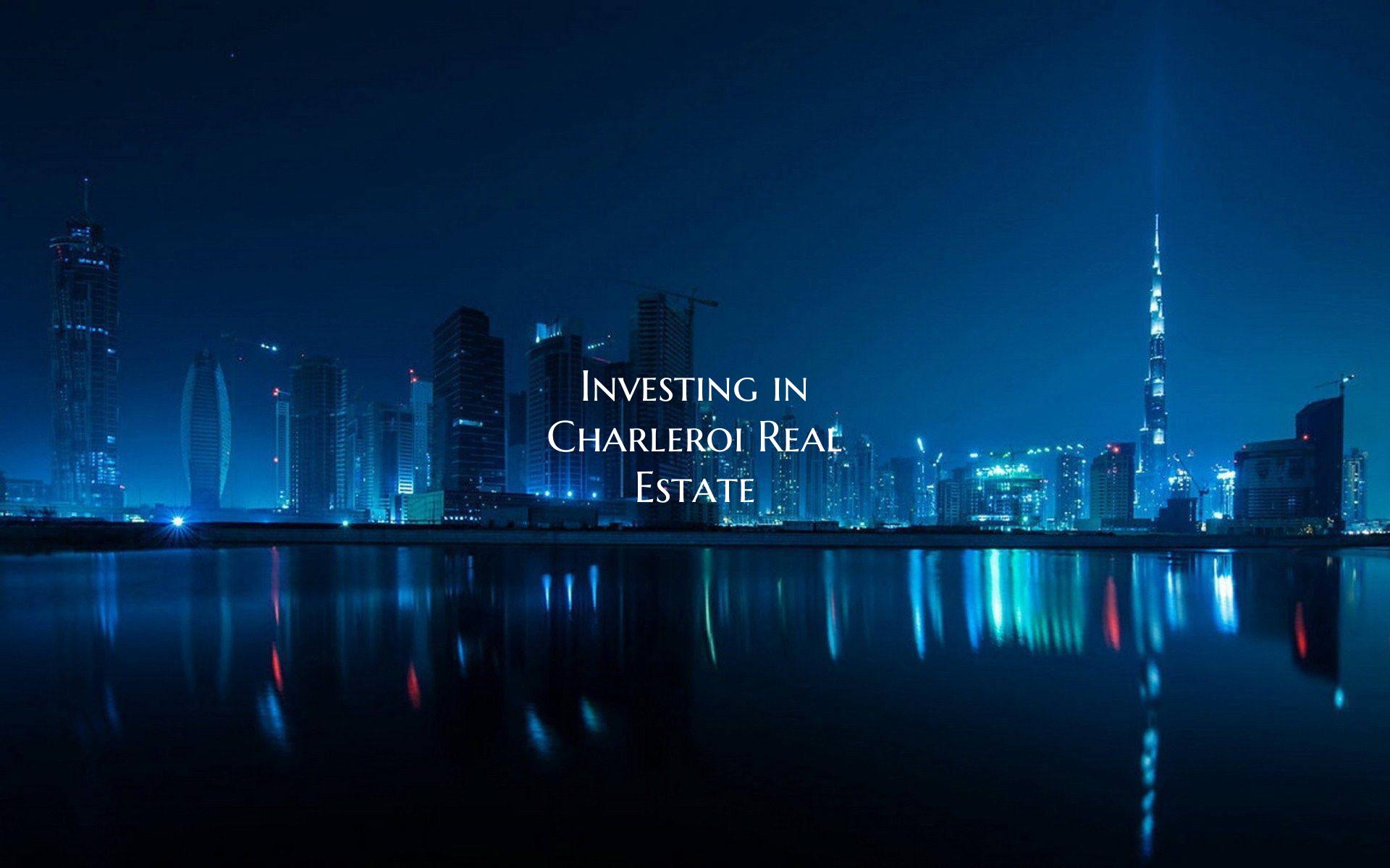 Investing in Charleroi Real Estate