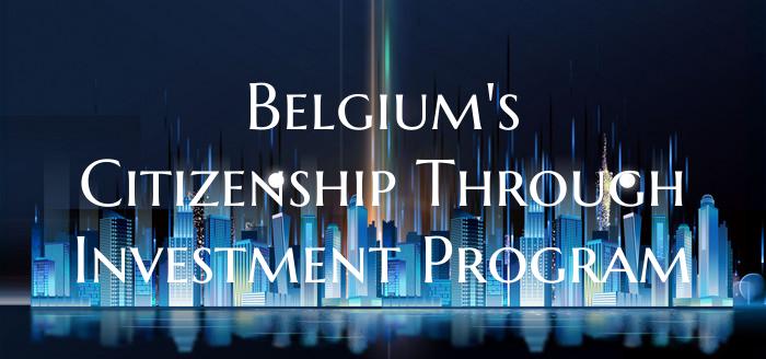 Belgium's Citizenship Through Investment Program