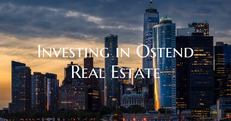 Investing in Ostend Real Estate