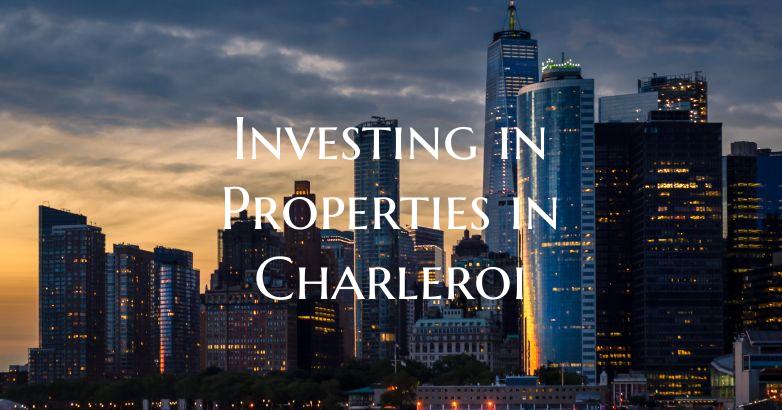 Investing in Properties in Charleroi