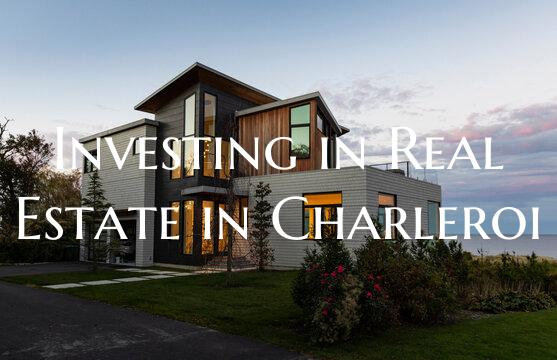 Investing in Real Estate in Charleroi