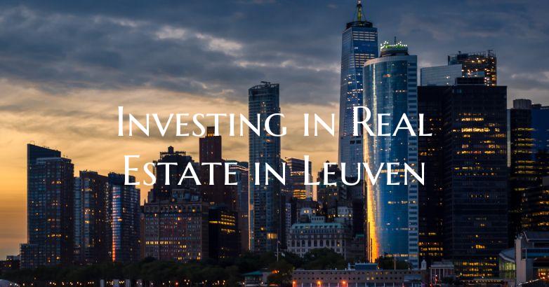 Investing in Real Estate in Leuven